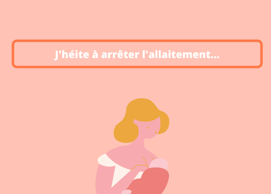 Confidence : J’hésite à arrêter mon allaitement.