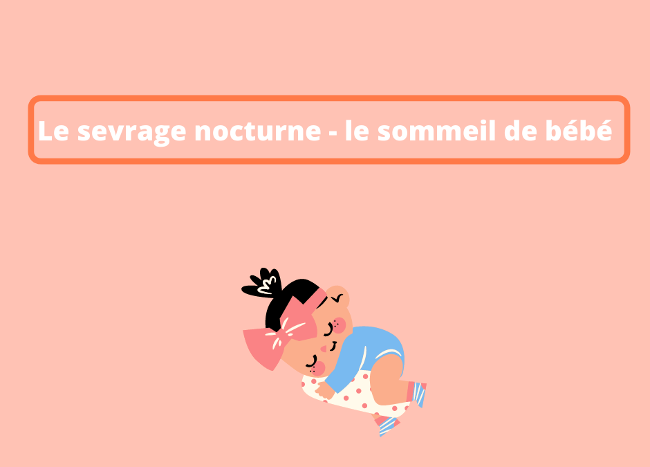 Le sevrage nocturne – sommeil de bébé