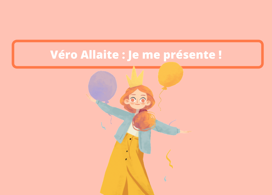 Je me présente : Véro Allaite