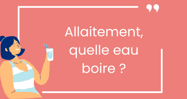 Allaitement, quelle eau boire ?