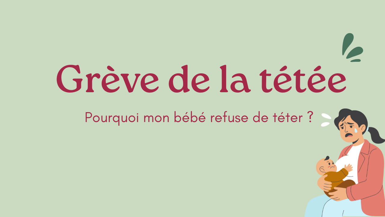 comment réagir face à une grève de la tétée, quand bébé refuse le sein. 
